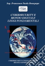 Cybersecurity e mondo digitale. Leggi fondamentali libro