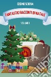 Fantastici racconti di Natale. Vol. 1 libro di Schena Cosimo