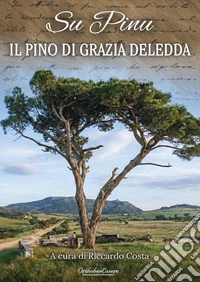 Su Pinu. Il pino di Grazia Deledda