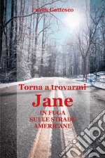 Torna a trovarmi, Jane. In fuga sulle strade americane libro