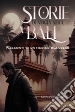 Storie di magia nera a Bali. Racconti di un medico olandese