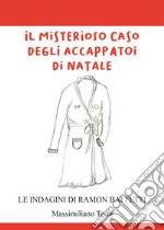 Il misterioso caso degli accappatoi di Natale. Le indagini di Ramon Baffetti libro