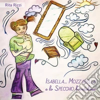 Isabella... Mozzarella e lo specchio brontolone