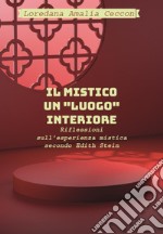 Il Mistico: un «luogo» interiore. Riflessioni sull'esperienza mistica secondo Edith Stein libro