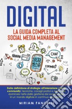 Digital. La guida completa al social media management libro