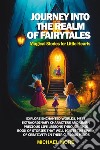 Journey into the realm of fairytales. Magical stories for little hearts libro di More Michael