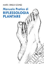 Manuale pratico di riflessogia plantare