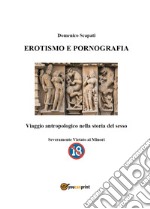 Erotismo e pornografia. Viaggio antropologico nella storia del sesso libro