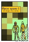 Opere sparse. Vol. 1 libro di Riosa Leonardo