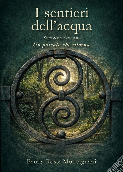 Un passato che ritorna. I sentieri dell'acqua. Vol. 2