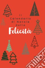 Calendario di Natale della felicità (Il) libro