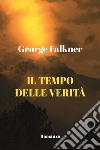 Il tempo delle verità libro di Falkner George