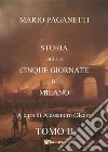 Storia delle cinque giornate di Milano. Vol. 2 libro di Paganetti Mario Olearo A. (cur.)