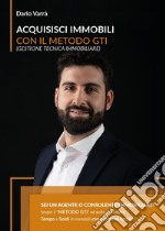 Acquisisci immobili con il metodo G.T.I. (Gestione Tecnica Immobiliare) libro