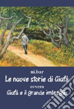 Le nuove storie di Giufà. Ovvero Giufà e il grande imbroglio libro