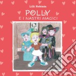 Polly e i nastri magici libro