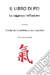 Il libro di Pei. La saggezza nell'azione. Consigli per i condottieri e per i guerrieri libro