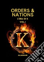 L'era di K. Orders & nations. Vol. 1