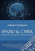 Spazio & cyber. Intersezioni, convergenze e scenari emergenti libro