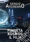 Pianeta Kosmos. Il film libro di Andreano Sergio