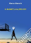 Il basket (non) ero io!!! libro