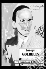 Joseph P. Goebbels. «Il megafono di Hitler» libro