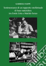 Testimonianze di un rapporto intellettuale di base naturalista tra Emile Zola e Matilde Serao libro