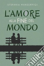 L'amore alla fine del mondo libro