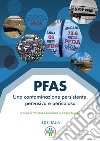 PFAS. Una contaminazione persistente, pervasiva e pericolosa libro