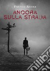 Ancora sulla strada libro di Addez Franco