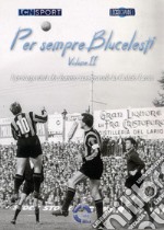 Per sempre Blucelesti. I protagonisti che hanno reso grande la Calcio Lecco. Vol. 2 libro