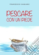 Pescare con un piede libro