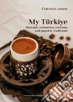 My Türkiye through curiosities, customs and popular traditions libro