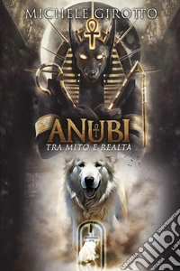 Anubi tra mito e realtà