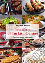 The secrets of Turkish cuisine, cookbook with over 60 traditional recipes libro