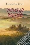 Universo poetico libro di Rosati Giancarlo