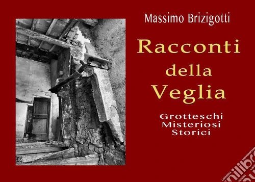 Racconti della veglia. Grotteschi, misteriosi, storici
