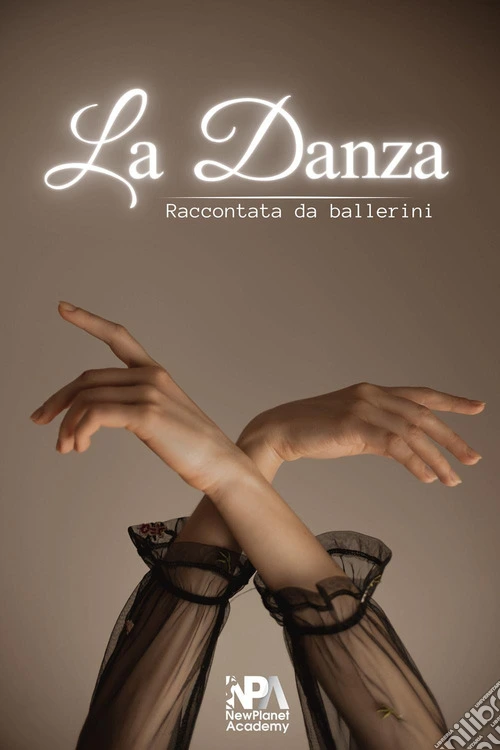 La danza. Raccontata da ballerini