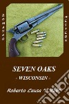 Seven oaks. Wisconsin libro di Causa Roberto