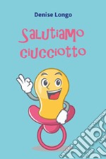 Salutiamo ciucciotto libro