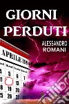 Giorni perduti libro di Romani Alessandro