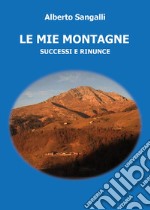 Le mie montagne. Successi e rinunce