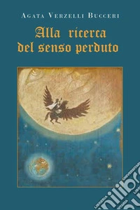 Alla ricerca del senso perduto libro