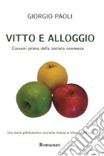 Vitto e alloggio. Giovani prima della società connessa libro