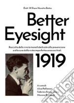 Better eyesight 1919. Raccolta delle riviste mensili dedicate alla prevenzione e alla cura della vista imperfetta senza occhiali libro