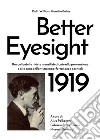 Better eyesight 1919. Raccolta delle riviste mensili dedicate alla prevenzione e alla cura della vista imperfetta senza occhiali libro