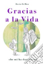 Gracias a la vida che mi ha dato tanto