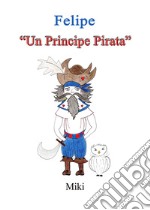 Felipe. «Un principe pirata» libro