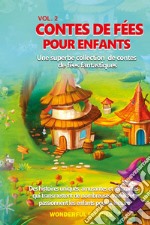 Contes de fées pour enfants. Une superbe collection de contes de fées fantastiques. Vol. 2 libro