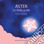 Aster la stella guida libro